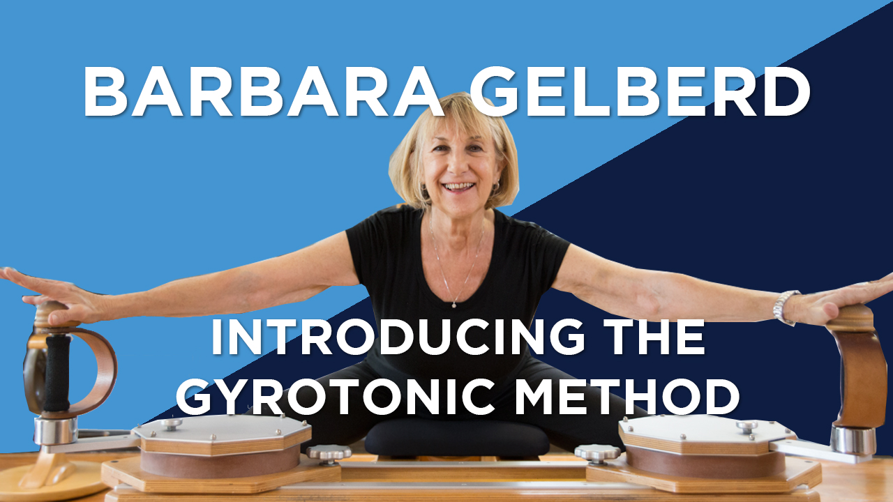 Barbara Gelberd Introducing The Gyrotonic Method