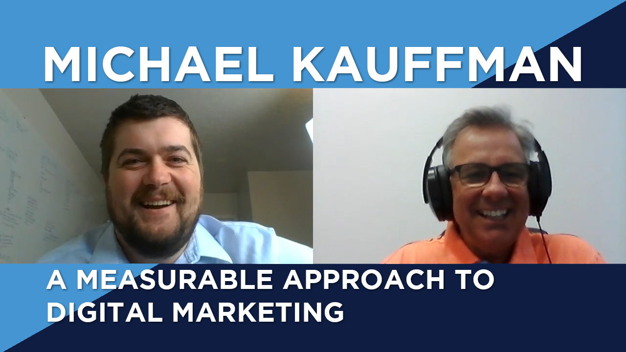Michael Kauffman | A Measurable Approach To Digital Marketing