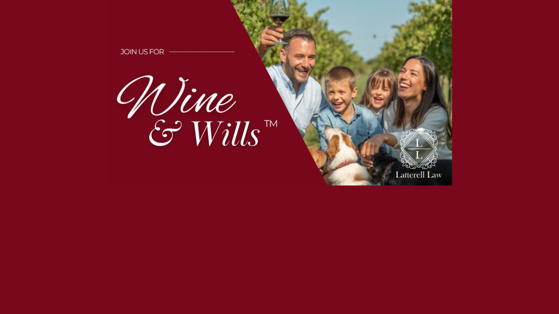 Sip, Savor, and Secure Your Legacy: Join Latterell Law for Wine & Wills at Drumroll Wines on June 10, 2025