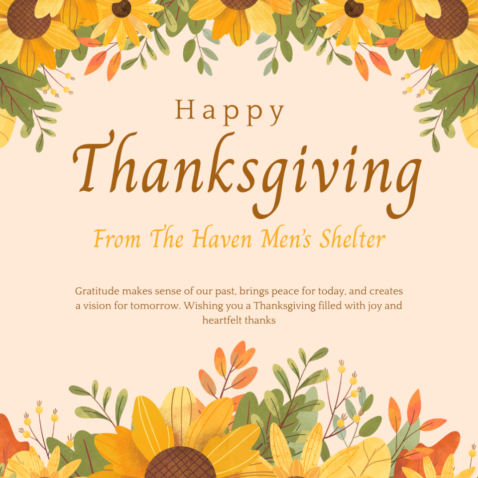 🍂 Happy Thanksgiving from The Haven Men’s Shelter! 🍂This season, we are reminded of the power of community, compassion, and hope. We are so grateful for our volunteers, donors, partners, and friends who make it possible for men in our care to find safety, stability, and a fresh start.Thanksgiving is a time to reflect on the blessings we share, and at The Haven, every small act of kindness helps transform lives. From all of us here, thank you for believing in our mission and standing alongside us as we break the cycle of homelessness.May your day be filled with warmth, love, and gratitude. 🧡#Thanksgiving #Gratitude #TheHavenMensShelter #CommunityLove #BreakingTheCycle