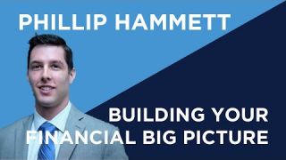 Phillip Hammett | Building Your Financial Big Picture