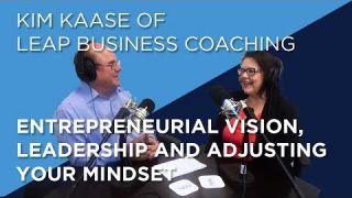 Kim Kasse On Entrepreneurial Vision, Leadership and Adjusting Your Mindset