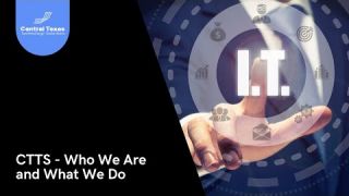 Central Texas Technology Solutions - Who We Are and What We Do