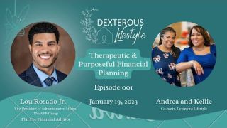 Therapeutic & Purposeful Financial Planning w/  Lou Rosado Jr | Dexterous Lifestyle