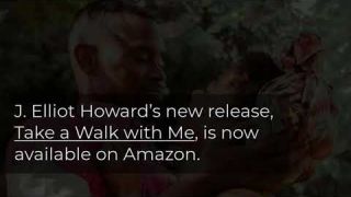 Take A Walk With Me by J. Elliot Howard
